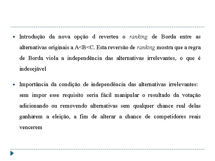 § Introdução da nova opção d reverteu o ranking de Borda entre as alternativas