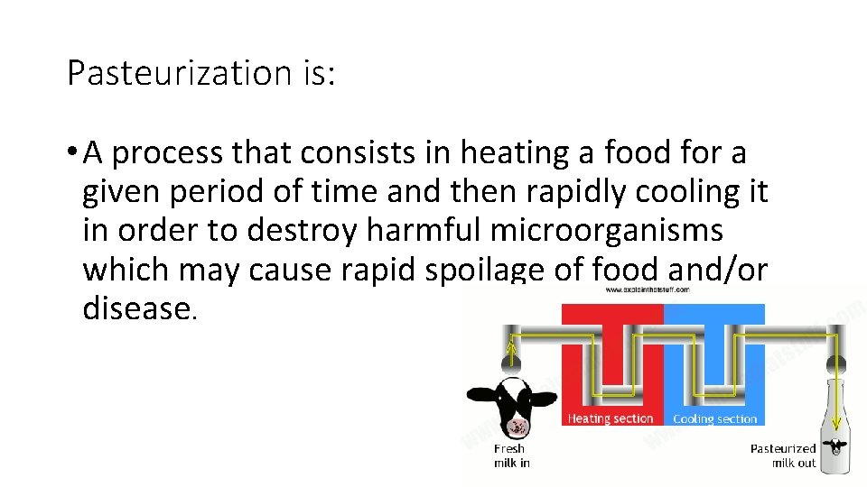 Pasteurization is: • A process that consists in heating a food for a given