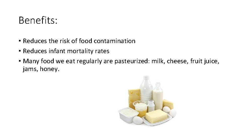 Benefits: • Reduces the risk of food contamination • Reduces infant mortality rates •