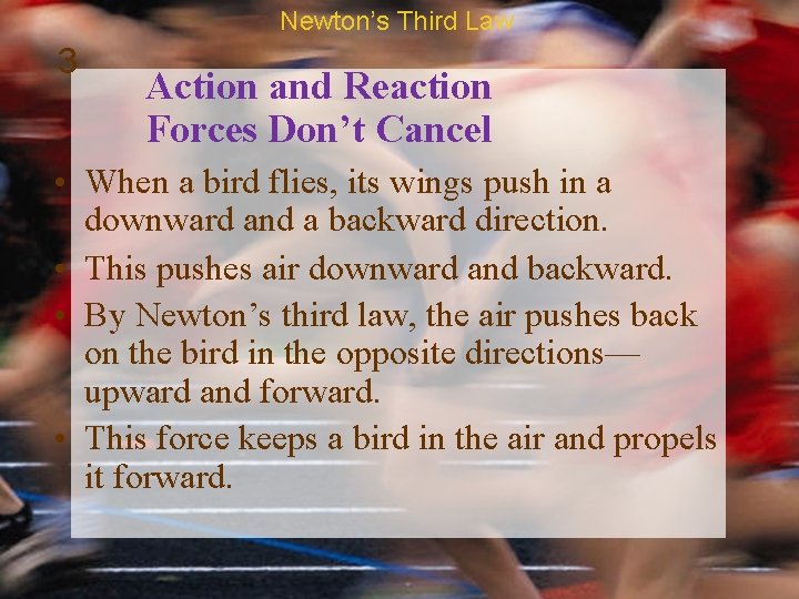 Newton’s Third Law 3 Action and Reaction Forces Don’t Cancel • When a bird