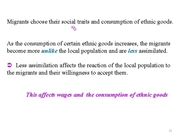 Migrants choose their social traits and consumption of ethnic goods. As the consumption of