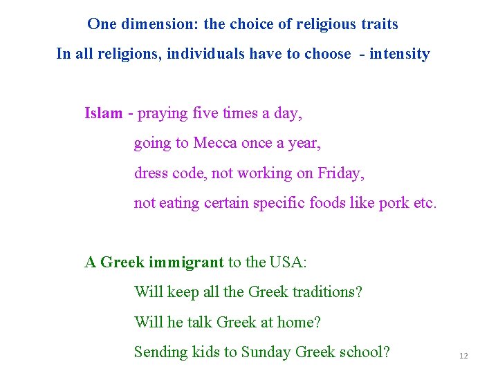 One dimension: the choice of religious traits In all religions, individuals have to choose