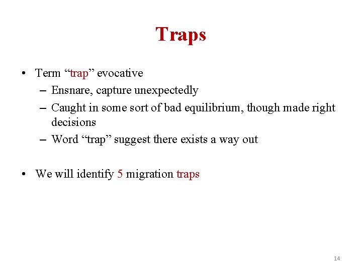 Traps • Term “trap” evocative – Ensnare, capture unexpectedly – Caught in some sort