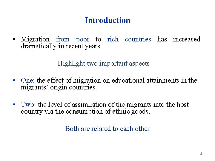 Introduction • Migration from poor to rich countries has increased dramatically in recent years.