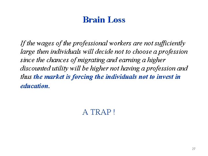 Brain Loss If the wages of the professional workers are not sufficiently large then