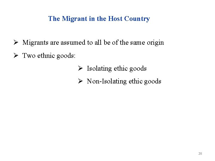 The Migrant in the Host Country Migrants are assumed to all be of the