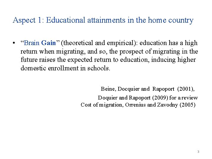 Aspect 1: Educational attainments in the home country • “Brain Gain” (theoretical and empirical):