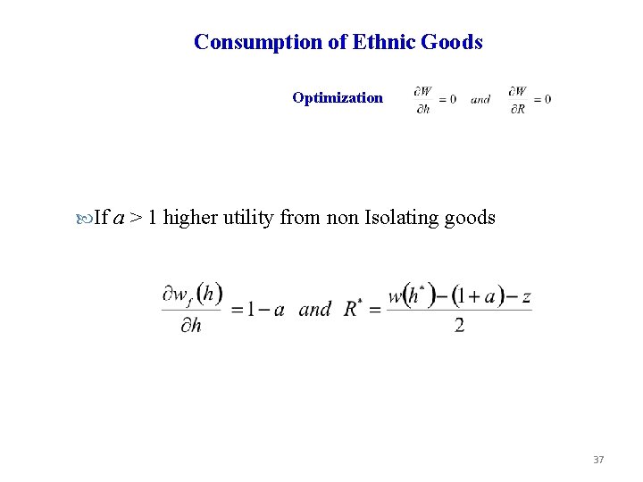 Consumption of Ethnic Goods Optimization If a > 1 higher utility from non Isolating