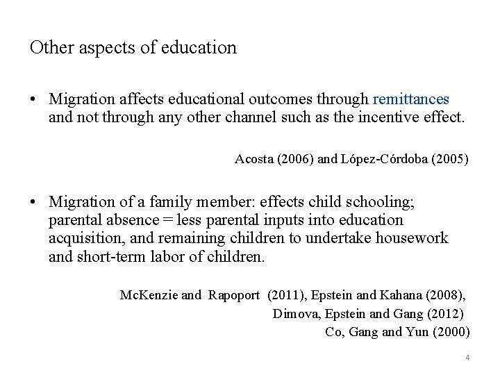 Other aspects of education • Migration affects educational outcomes through remittances and not through