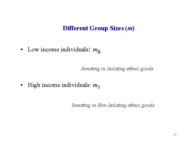 Different Group Sizes (m) • Low income individuals: mh Investing in Isolating ethnic goods