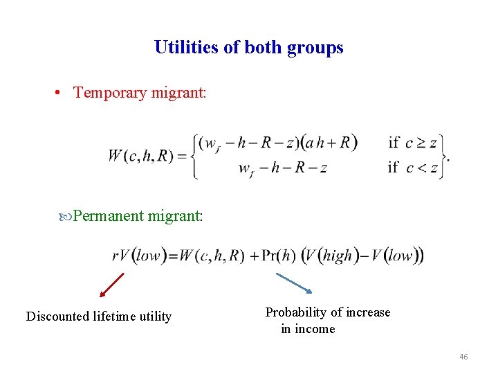 Utilities of both groups • Temporary migrant: Permanent migrant: Discounted lifetime utility Probability of