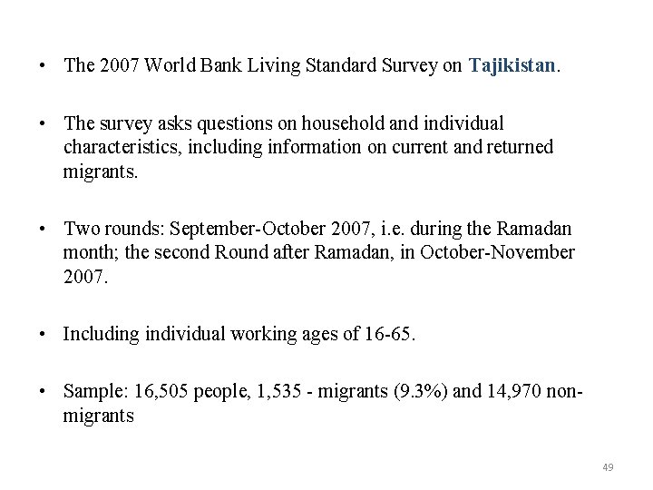  • The 2007 World Bank Living Standard Survey on Tajikistan. • The survey