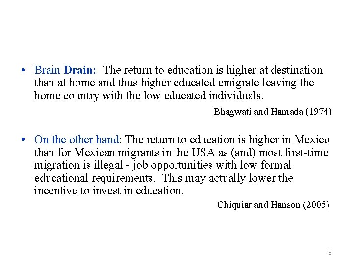  • Brain Drain: The return to education is higher at destination than at