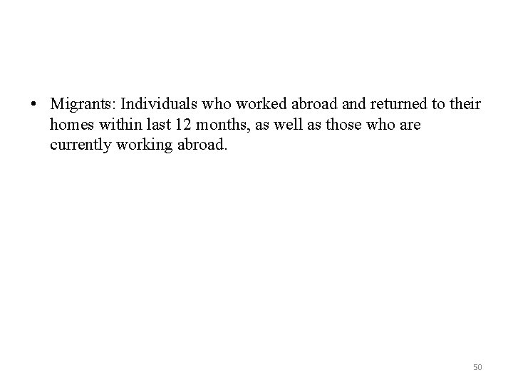  • Migrants: Individuals who worked abroad and returned to their homes within last