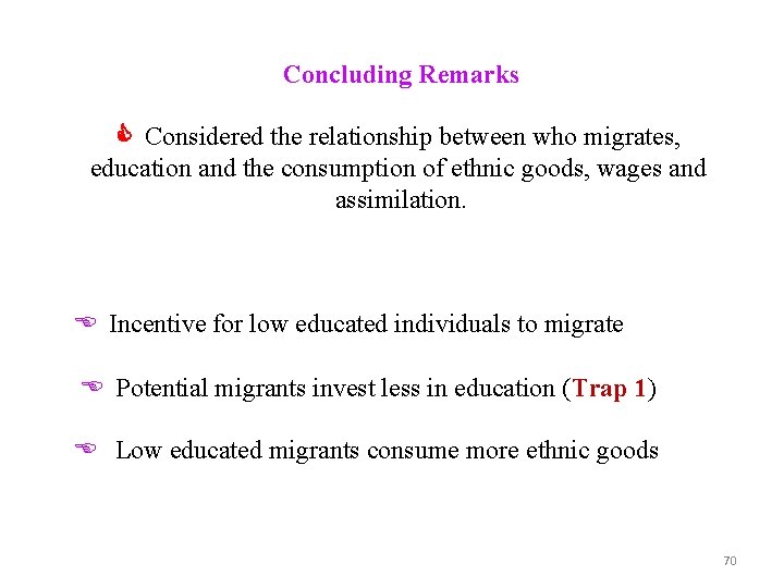 Concluding Remarks Considered the relationship between who migrates, education and the consumption of ethnic