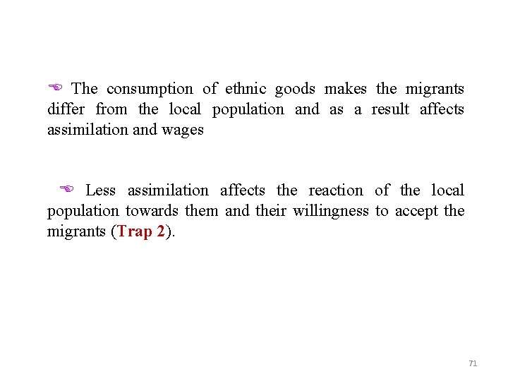  The consumption of ethnic goods makes the migrants differ from the local population