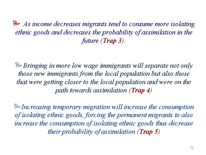  As income decreases migrants tend to consume more isolating ethnic goods and decreases