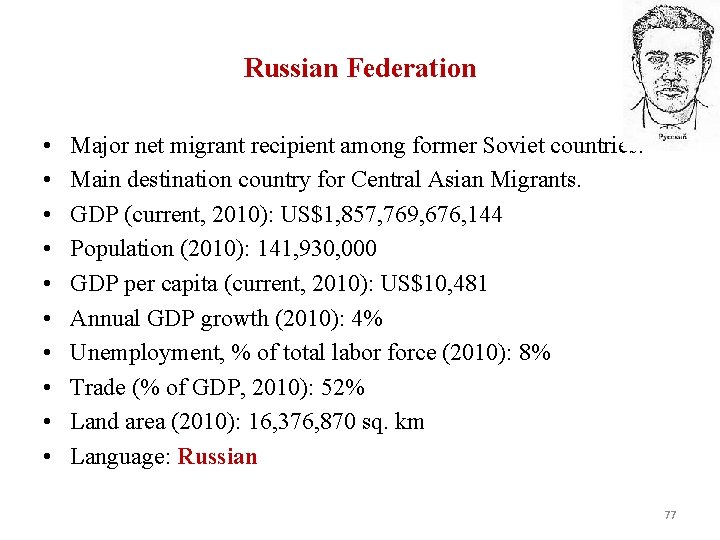 Russian Federation • • • Major net migrant recipient among former Soviet countries. Main