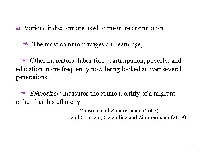  Various indicators are used to measure assimilation The most common: wages and earnings,