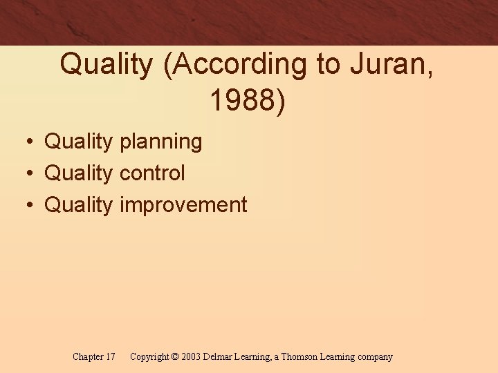 Quality (According to Juran, 1988) • Quality planning • Quality control • Quality improvement