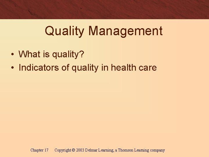 Quality Management • What is quality? • Indicators of quality in health care Chapter