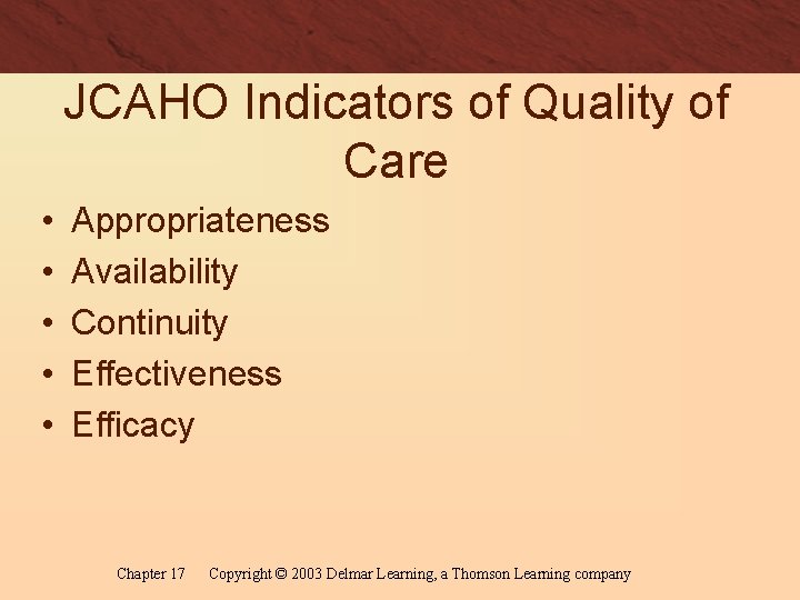 JCAHO Indicators of Quality of Care • • • Appropriateness Availability Continuity Effectiveness Efficacy