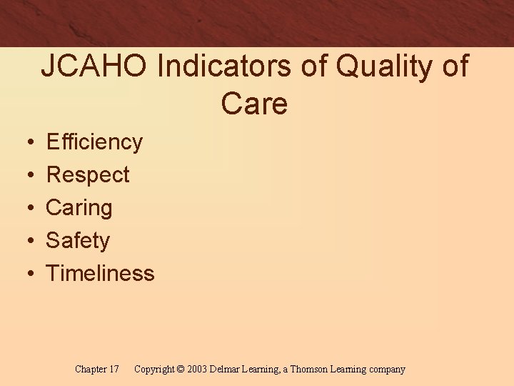 JCAHO Indicators of Quality of Care • • • Efficiency Respect Caring Safety Timeliness