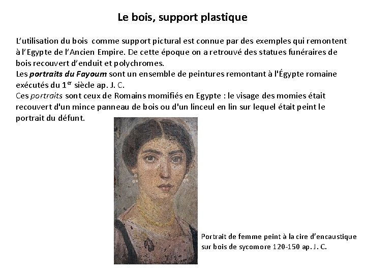 Le bois, support plastique L’utilisation du bois comme support pictural est connue par des