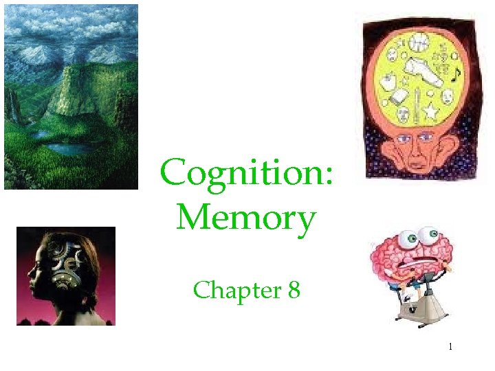 Cognition: Memory Chapter 8 1 