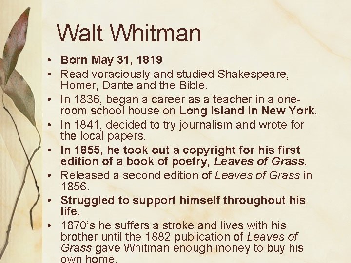 Walt Whitman • Born May 31, 1819 • Read voraciously and studied Shakespeare, Homer,