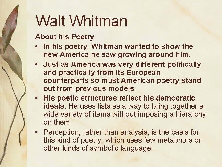 Walt Whitman About his Poetry • In his poetry, Whitman wanted to show the