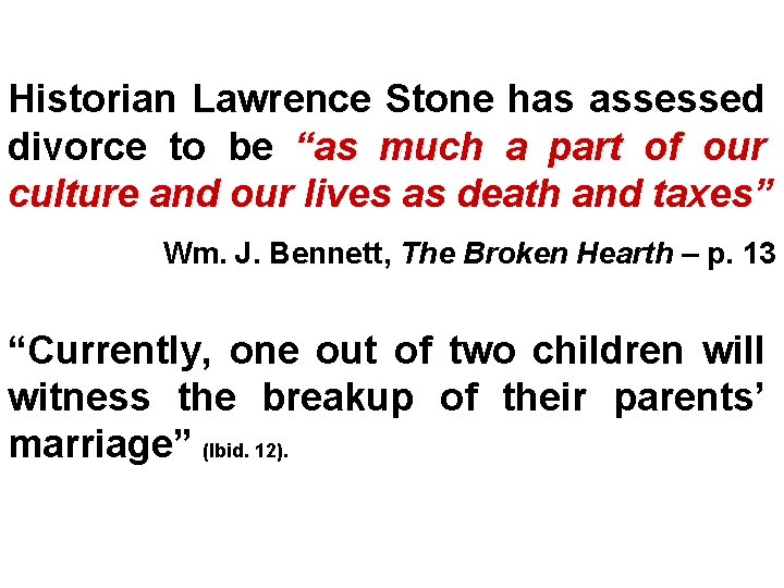 Historian Lawrence Stone has assessed divorce to be “as much a part of our