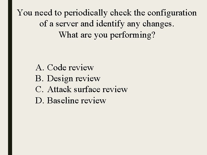 You need to periodically check the configuration of a server and identify any changes.