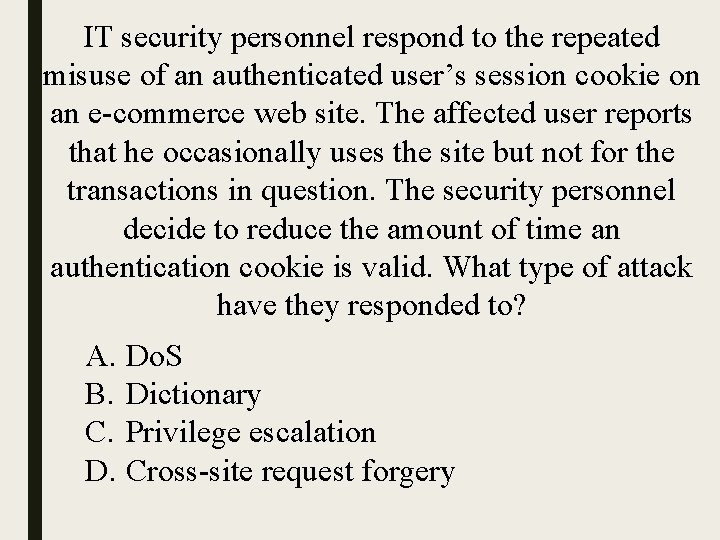 IT security personnel respond to the repeated misuse of an authenticated user’s session cookie