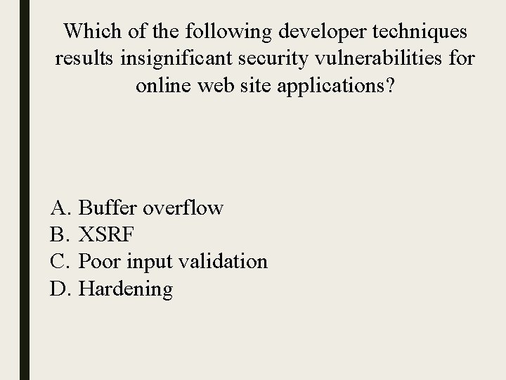 Which of the following developer techniques results insignificant security vulnerabilities for online web site