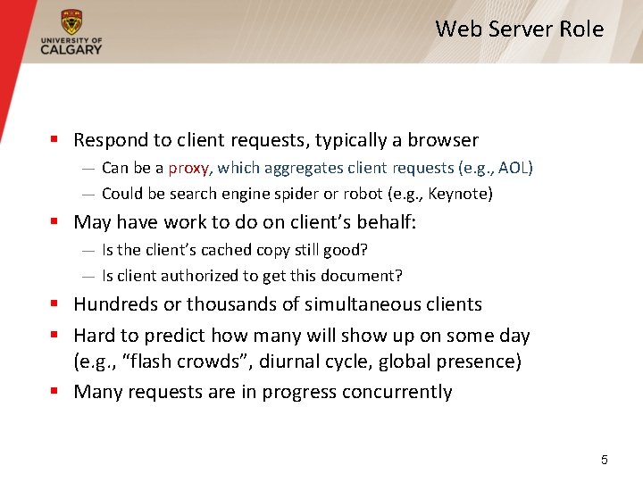 Web Server Role § Respond to client requests, typically a browser — Can be