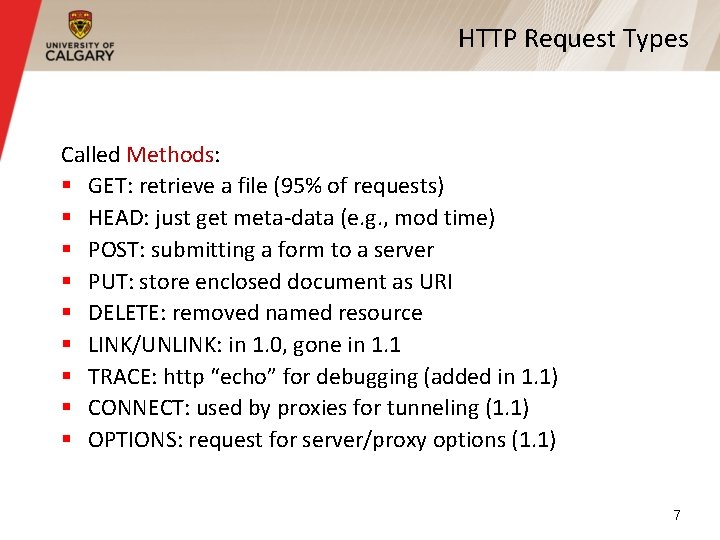 HTTP Request Types Called Methods: § GET: retrieve a file (95% of requests) §