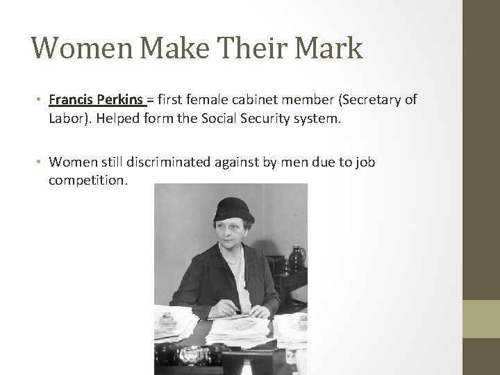 Women Make Their Mark • Francis Perkins = first female cabinet member (Secretary of