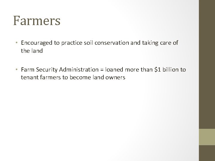 Farmers • Encouraged to practice soil conservation and taking care of the land •