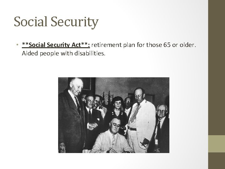 Social Security • **Social Security Act**: retirement plan for those 65 or older. Aided