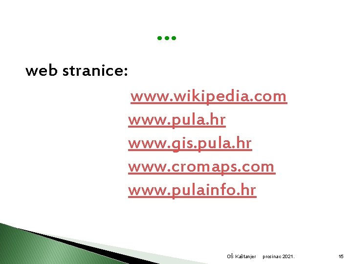. . . web stranice: www. wikipedia. com www. pula. hr www. gis. pula.
