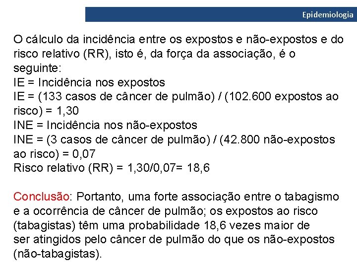 Epidemiologia O cálculo da incidência entre os expostos e não-expostos e do risco relativo