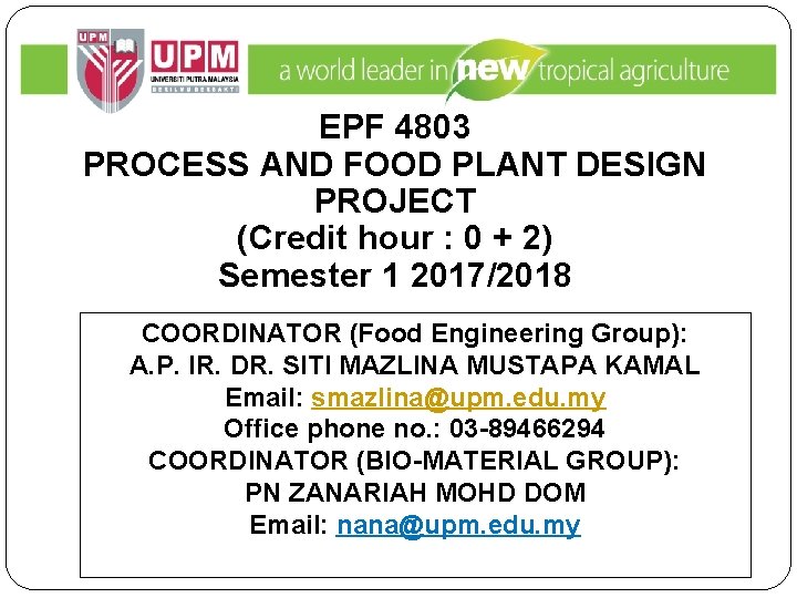 EPF 4803 PROCESS AND FOOD PLANT DESIGN PROJECT (Credit hour : 0 + 2)