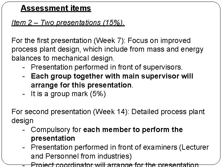 Assessment items Item 2 – Two presentations (15%). For the first presentation (Week 7):