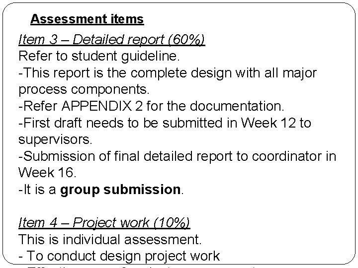 Assessment items Item 3 – Detailed report (60%) Refer to student guideline. -This report