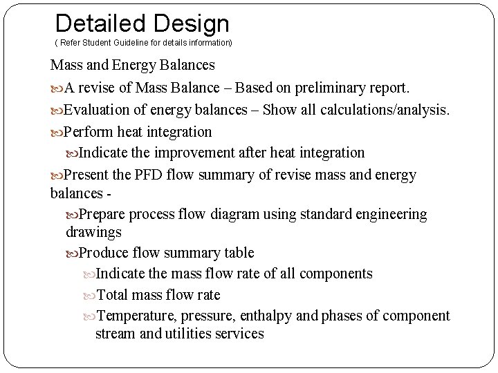 Detailed Design ( Refer Student Guideline for details information) Mass and Energy Balances A