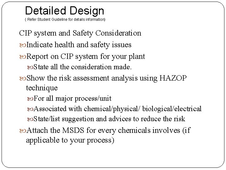 Detailed Design ( Refer Student Guideline for details information) CIP system and Safety Consideration