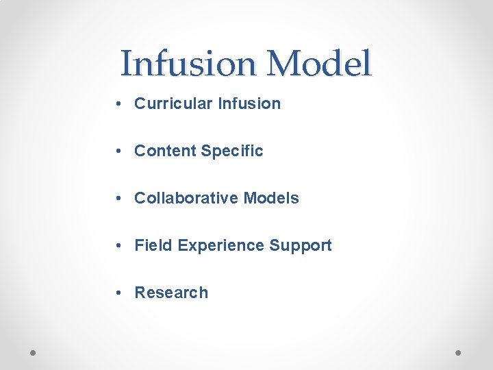 Infusion Model • Curricular Infusion • Content Specific • Collaborative Models • Field Experience