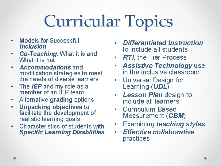 Curricular Topics • Models for Successful Inclusion • Co-Teaching: What it is and What