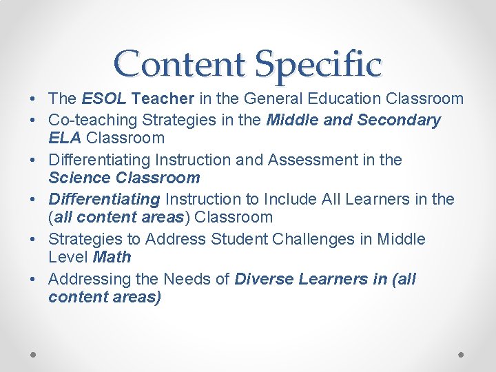 Content Specific • The ESOL Teacher in the General Education Classroom • Co-teaching Strategies